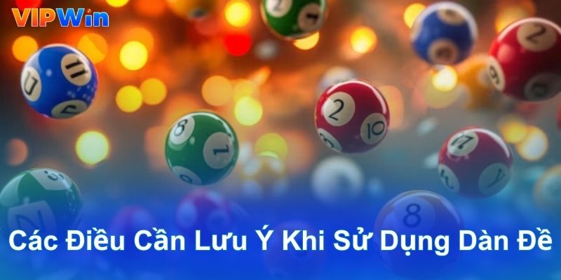 Các điều cần lưu ý khi sử dụng dàn đề