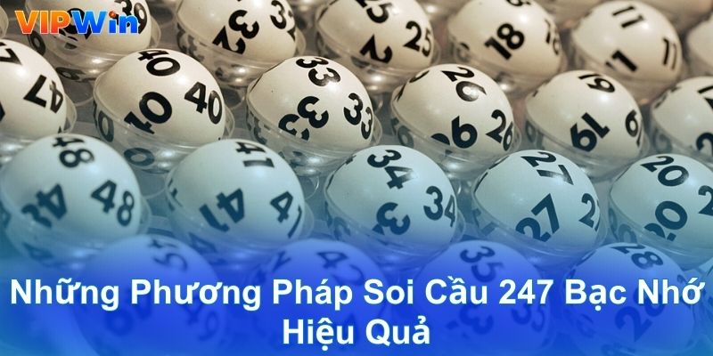 Những phương pháp soi cầu 247 bạc nhớ hiệu quả