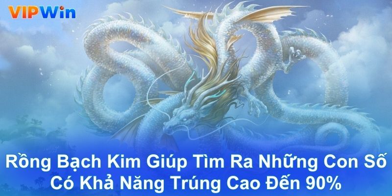 Rồng bạch kim giúp tìm ra những con số có khả năng trúng cao đến 90%