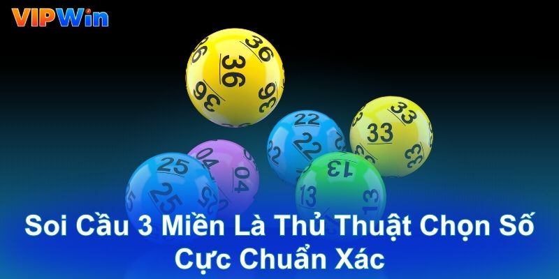 Soi cầu 3 miền là thủ thuật chọn số cực chuẩn xác