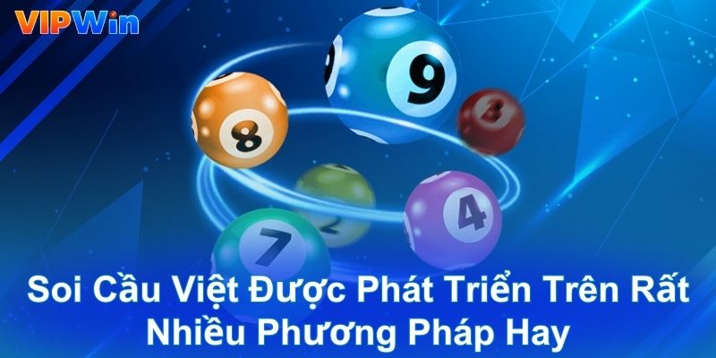 Soi cầu Việt được phát triển trên rất nhiều phương pháp hay