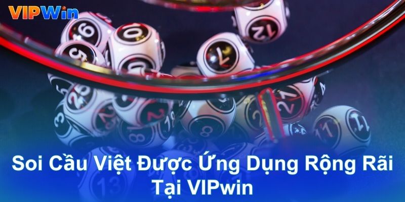 Soi cầu Việt được ứng dụng rộng rãi tại VIPwin