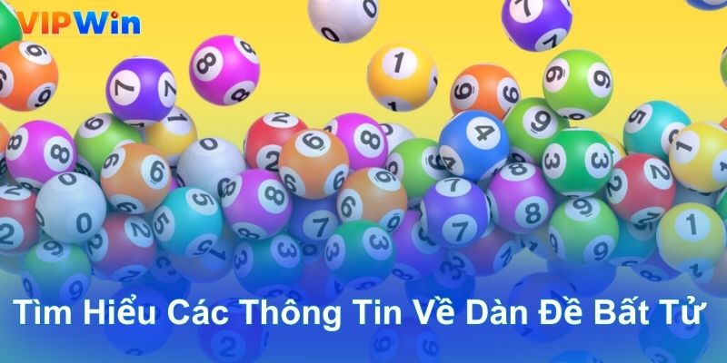 Tìm hiểu các thông tin về Dàn Đề Bất Tử 