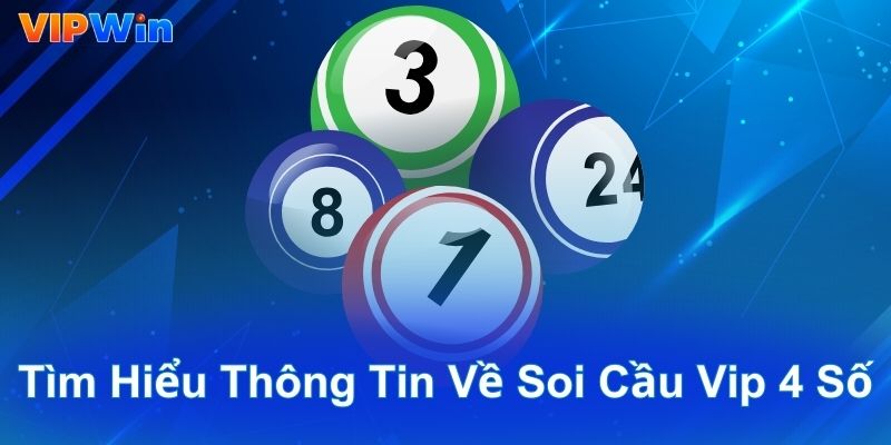 Tìm hiểu thông tin về Soi Cầu Vip 4 Số