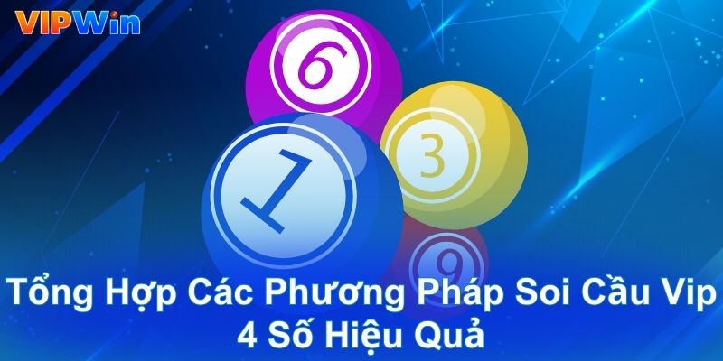 Tổng hợp các phương pháp soi cầu vip 4 số hiệu quả